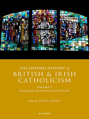 cover image of The Oxford History of British and Irish Catholicism, Volume V